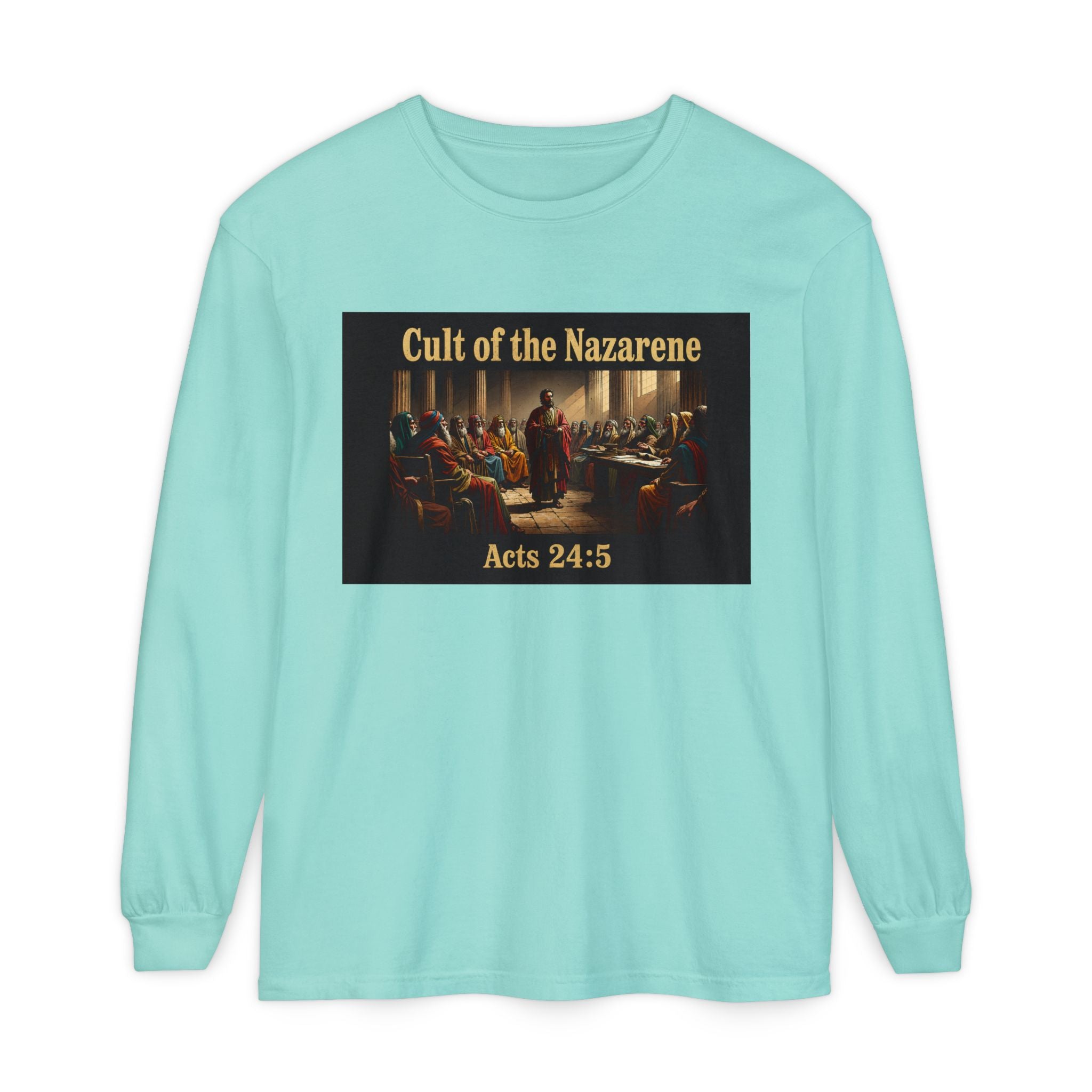 Acts 24:5 cult of the nazarene Scripture long sleeve Tee